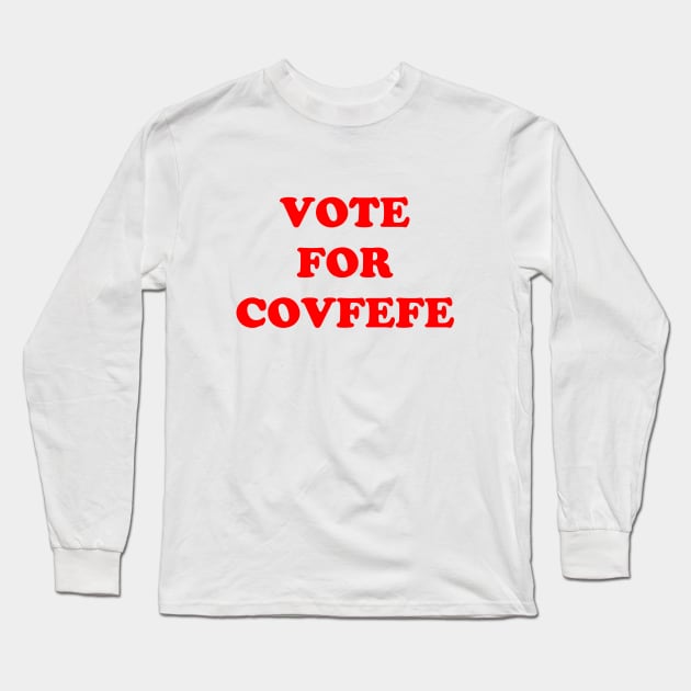 Vote For Covfefe Long Sleeve T-Shirt by AngryMongoAff